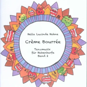 Crème Bourrée: Tanzmusik für Hakenharfe Band 2 - Hella Luzinde Hahne