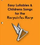 Easy Lullabies &amp; Children’s Songs for the Harpsicle Harp