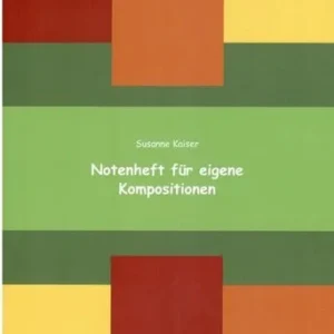 Notenheft für eigene Kompositionen - Susanne Kaiser
