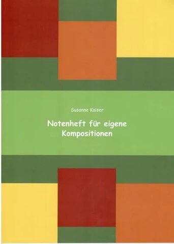 Notenheft für eigene Kompositionen – Susanne Kaiser